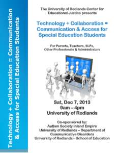 Technology + Collaboration = Communication & Access for Special Education Students The University of Redlands Center for Educational Justice presents