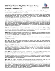 SEQ Water Reform: Why Water Prices are Rising Fact Sheet - September 2010 Since 2008, urban water prices have been rising in South East Queensland (SEQ). Ratepayers are concerned about rising prices and want to know why.