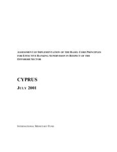 A SSESSMENT OF IMPLEMENTATION OF THE B ASEL C ORE P RINCIPLES FOR EFFECTIVE B ANKING S UPERVISION IN R ESPECT OF THE O FFSHORE S ECTOR CYPRUS JULY 2001