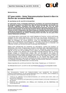 Sperrfrist: Donnerstag, 26. Juni 2014, 16.30 Uhr  Medienmitteilung ICT goes mobile – Swiss Telecommunication Summit in Bern im Zeichen der vernetzten Mobilität