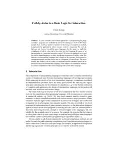 Call-by-Value in a Basic Logic for Interaction Ulrich Sch¨opp Ludwig-Maximilians-Universit¨at M¨unchen Abstract. In game semantics and related approaches to programming language semantics, programs are modelled by int