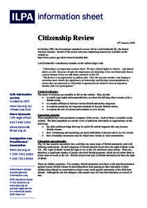 ILPA  information sheet Citizenship Review 18th January 2008 In October 2007, the Government launched a review led by Lord Goldsmith QC, the former