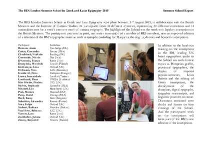 The BES London Summer School in Greek and Latin EpigraphySummer School Report The BES London Summer School in Greek and Latin Epigraphy took place between 3-7 August 2015, in collaboration with the British Museum 
