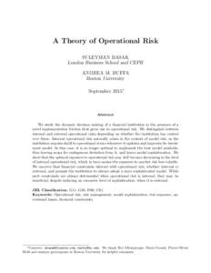A Theory of Operational Risk SULEYMAN BASAK London Business School and CEPR ANDREA M. BUFFA Boston University September 2015∗
