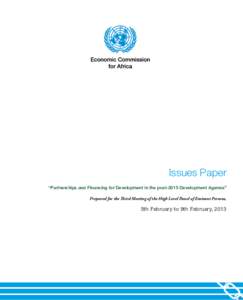 Issues Paper “Partnerships and Financing for Development in the post-2015 Development Agenda” Prepared for the Third Meeting of the High Level Panel of Eminent Persons, 5th February to 9th February, 2013