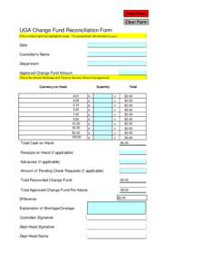 Print Form Clear Form UGA Change Fund Reconciliation Form (Only complete light blue highlighted areas. The spreadsheet will calculate for you.)