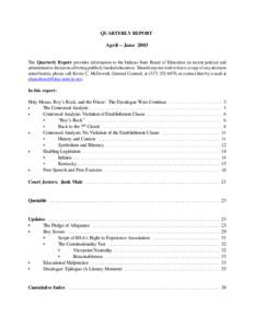QUARTERLY REPORT  April – June 2003 The Quarterly Report provides information to the Indiana State Board of Education on recent judicial and administrative decisions affecting publicly funded education. Should anyone w