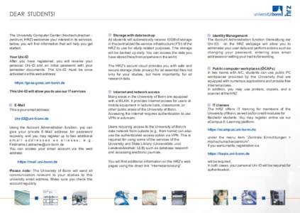 DEAR STUDENTS!  The University Computer Center (Hochschulrechen zentrum; HRZ) welcomes your interest in its services; below, you will find information that will help you get started. Your Uni-ID