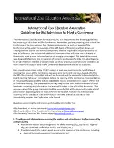 International Zoo Educators Association Guidelines for Bid Submission to Host a Conference The International Zoo Educators Association (IZEA) asks that you use the following guidelines for preparing a bid to host an IZEA