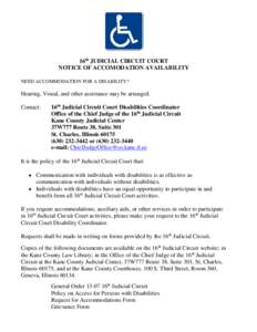 16th JUDICIAL CIRCUIT COURT NOTICE OF ACCOMODATION AVAILABILITY NEED ACCOMMODATION FOR A DISABILITY? Hearing, Visual, and other assistance may be arranged. Contact: