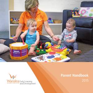 Parent Handbook 2015 Contents Wanslea – A Brief History  . Welcome  .