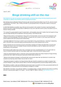 June 21, 2011  Binge drinking still on the rise Kids Helpline has seen an increase in young people concerned about binge drinking despite government campaigns to address the drinking culture of young Australians. Kids He