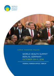 Science · Innovation · Policies  World Health Summit BERLIN, GERMANY OCTOBER 09–11, 2016 Federal Foreign Office  |  BERLIN