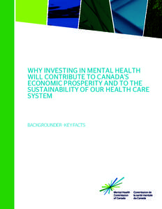 WHY INVESTING IN MENTAL HEALTH WILL CONTRIBUTE TO CANADA’S ECONOMIC PROSPERITY AND TO THE SUSTAINABILITY OF OUR HEALTH CARE SYSTEM