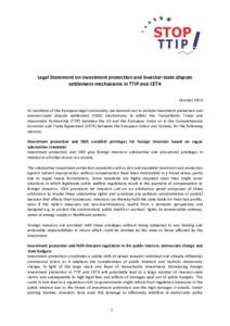Legal Statement on investment protection and investor-state dispute settlement mechanisms in TTIP and CETA October 2016 As members of the European legal community, we demand not to include investment protection and inves