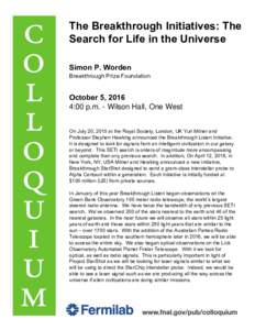 The Breakthrough Initiatives: The Search for Life in the Universe Simon P. Worden Breakthrough Prize Foundation