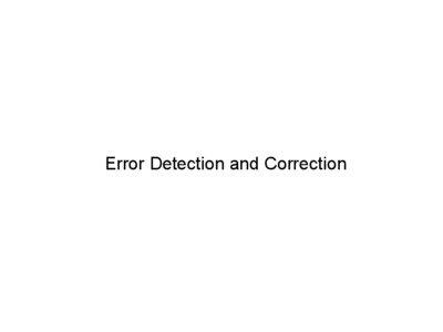 Error Detection and Correction  Bit Errors