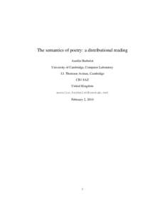 The semantics of poetry: a distributional reading Aur´elie Herbelot University of Cambridge, Computer Laboratory J.J. Thomson Avenue, Cambridge CB1 8AZ United Kingdom