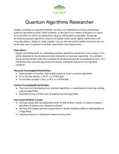 Quantum Algorithms Researcher​ Zapata computing is a quantum software, services, and applications company developing quantum algorithms to solve critical problems. A vital part of our mission at Zapata is to create an 