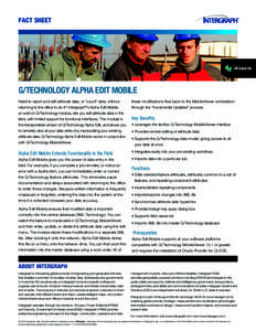 FACT Sheet  G/Technology Alpha Edit Mobile Need to report and edit attribute data, or “count” data, without  these modifications flow back to the MobileViewer workstation
