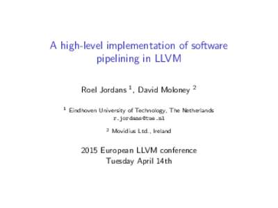 A high-level implementation of software pipelining in LLVM Roel Jordans 1 , David Moloney 1  2