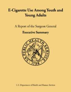 E-Cigarette Use Among Youth and Young Adults: A Report of the Surgeon General—Executive Summary