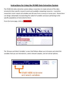 Instructions for Using the IPUMS Data Extraction System The IPUM-USA data extraction system allows researchers to make extracts of the data oriented to their specific research needs and available computing resources. In 