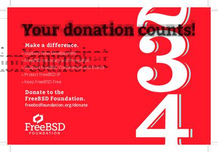 Your donation counts! Make a difference. » Support New Development » FreeBSD Advocacy and Promotion » Support FreeBSD Conferences and Events » Protect FreeBSD IP