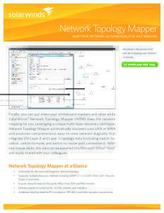 Network Topology Mapper map your network automatically in just minutes Download a free product trial and start mapping your network in minutes.