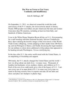 The War on Terror at Ten Years: Continuity and Insufficiency John B. Bellinger, III1 On September 11, 2011, we observed around the world the tenth anniversary of the 9-11 attacks, the worst terrorist attack in history.