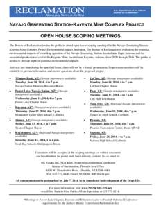 NAVAJO GENERATING STATION-KAYENTA MINE COMPLEX PROJECT OPEN HOUSE SCOPING MEETINGS The Bureau of Reclamation invites the public to attend open house scoping meetings for the Navajo Generating Station– Kayenta Mine Comp
