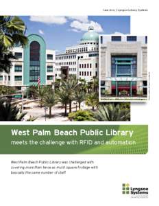 Photos courtesy of Song & Associates Inc.  Case story | Lyngsoe Library Systems West Palm Beach Public Library meets the challenge with RFID and automation