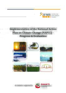 L E A D  Implementation of the National Action Plan on Climate Change (NAPCC) Progress & Evaluation  Shakti Sustainable Energy Foundation works to strengthen the energy security of India by aiding the design and