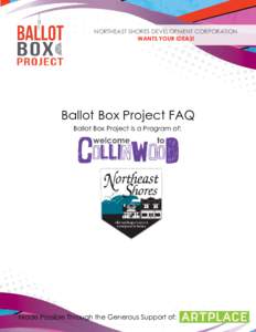 NORTHEAST SHORES DEVELOPMENT CORPORATION WANTS YOUR IDEAS! Ballot Box Project FAQ Ballot Box Project is a Program of: