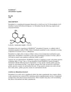 MARINOL® (dronabinol) Capsules Rx only CIII DESCRIPTION Dronabinol is a cannabinoid designated chemically as (6aR-trans)-6a,7,8,10a-tetrahydro-6,6,9trimethyl-3-pentyl-6H-dibenzo[b,d]pyran-1-ol. Dronabinol has the follow