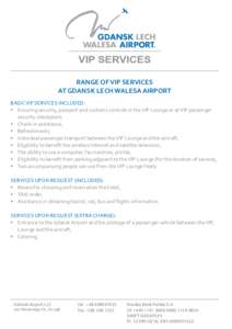 VIP SERVICES RANGE OF VIP SERVICES AT GDANSK LECH WALESA AIRPORT BASIC VIP SERVICES INCLUDED: •	 Ensuring security, passport and customs controls in the VIP Lounge or at VIP passenger security checkpoint,