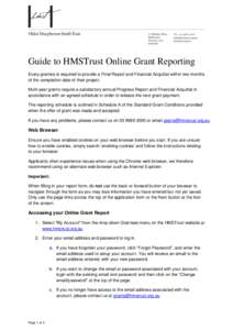 Guide to HMSTrust Online Grant Reporting Every grantee is required to provide a Final Report and Financial Acquittal within two months of the completion date of their project. Multi-year grants require a satisfactory ann