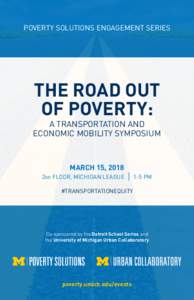 POVERTY SOLUTIONS ENGAGEMENT SERIES  THE ROAD OUT OF POVERTY: A TRANSPORTATION AND ECONOMIC MOBILITY SYMPOSIUM