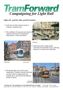 Light rail - good for cities, good for business • Light rail can deliver improvements to economic competitiveness. • The confidence for long-term investment is created by the presence of permanent infrastructure - tr