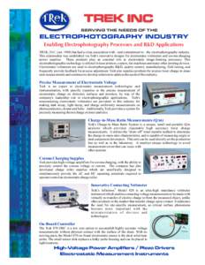 TREK INC SERVING THE NEEDS OF THE ELECTROPHOTOGRAPHY INDUSTRY Enabling Electrophotography Processes and R&D Applications TREK, INC. (esthas had a close association with - and commitment to - the electrophotograph