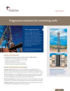 Progressive solutions for cementing wells The opportunity America’s energy industry is in the national spotlight now more than ever before. With stable transportation costs and energy independence at