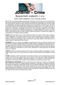 JDiBrief – Crime Bicycle theft: SUMMARY (1 of 5) Author: Aiden Sidebottom, UCL Jill Dando Institute Bicycle theft is a common problem internationally. Ordinarily it refers to the theft of the entire bicycle, but can al