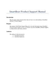 SmartBear Product Support Manual Introduction This document explains the procedures that are basic to an understanding of SmartBear Software’s Product Support.  Purpose