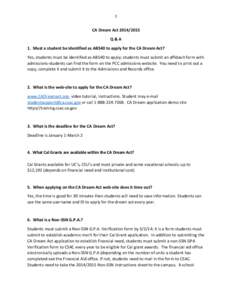 1  CA Dream Act[removed]Q&A 1. Must a student be identified as AB540 to apply for the CA Dream Act? Yes, students must be identified as AB540 to apply; students must submit an affidavit form with