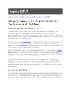 ATTO R N EY S, F IR MS , AN D J US TIC ES , U N C ATEGO R IZED  Bringing Cases in an Unusual Term: Top Petitioners and Cert Amici Posted by AD AM F ELD M AN on J AN U AR Y 2 5 , 2 0 17