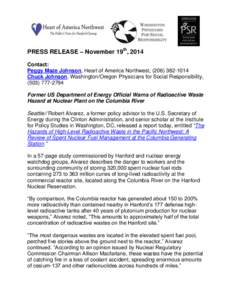 PRESS RELEASE – November 19th, 2014 Contact: Peggy Maze Johnson, Heart of America Northwest, (Chuck Johnson, Washington/Oregon Physicians for Social Responsibility, (Former US Department of 