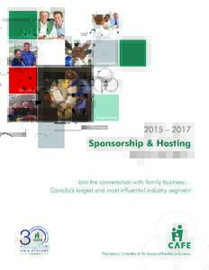 2015 – 2017  Sponsorship & Hosting Opportunities Join the conversation with family business… Canada’s largest and most influential industry segment