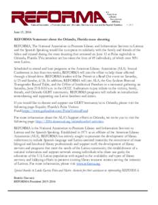 June 15, 2016  REFORMA Statement about the Orlando, Florida mass shooting REFORMA, The National Association to Promote Library and Information Services to Latinos and the Spanish Speaking would like to express its solida