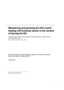 Maintaining and growing the UK’s world leading Life Sciences sector in the context of leaving the EU “It is hard to think of an industry of greater strategic importance to Britain than its pharmaceutical industry” 