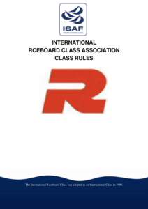 INTERNATIONAL RCEBOARD CLASS ASSOCIATION CLASS RULES The International Raceboard Class was adopted as an International Class in 1990.